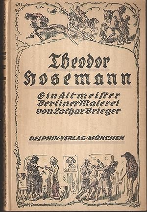 Theodor Hosemann - Ein Altmeister Berliner Malerei. Mit einem Katalog der graphischen Werke des K...