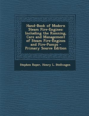 Bild des Verkufers fr Hand-Book of Modern Steam Fire-Engines: Including the Running, Care and Management of Steam Fire-Engines and Fire-Pumps zum Verkauf von buchlando-buchankauf