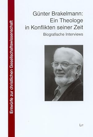 Bild des Verkufers fr Gnter Brakelmann: Ein Theologe in Konflikten seiner Zeit: Biographische Interviews zum Verkauf von buchlando-buchankauf