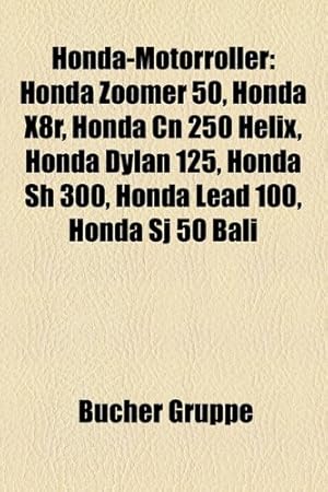 Imagen del vendedor de Honda-Motorroller: Honda Zoomer 50, Honda X8r, Honda Cn 250 Helix, Honda Dylan 125, Honda Sh 300, Honda Lead 100, Honda Sj 50 Bali a la venta por buchlando-buchankauf