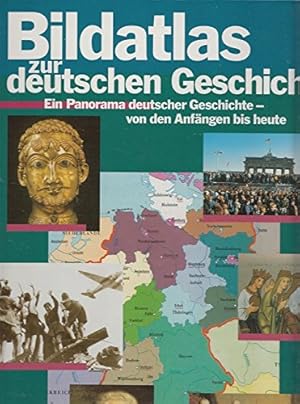 Seller image for Bildatlas zur deutschen Geschichte : ein Panorama deutscher Geschichte - von den Anfngen bis heute. for sale by buchlando-buchankauf