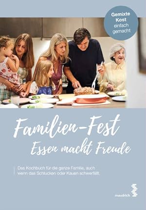 Bild des Verkufers fr Familien-Fest. Essen macht Freude: Das Kochbuch fr die ganze Familie, auch wenn das Schlucken oder Kauen schwerfllt zum Verkauf von buchlando-buchankauf