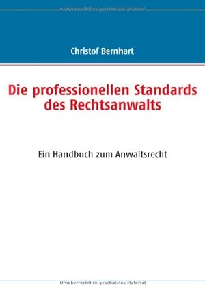 Bild des Verkufers fr Die professionellen Standards des Rechtsanwalts: Ein Handbuch zum Anwaltsrecht zum Verkauf von buchlando-buchankauf