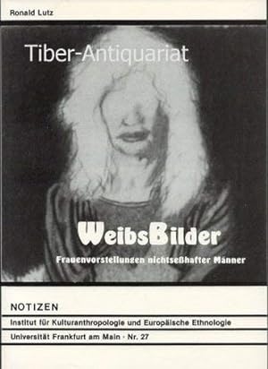 Bild des Verkufers fr WeibsBilder: Frauenvorstellungen nichtsesshafter Mnner (Kulturanthropologie Notizen) zum Verkauf von buchlando-buchankauf