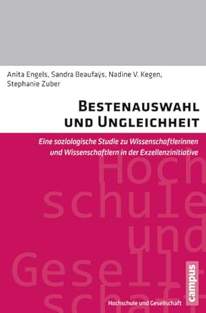 Imagen del vendedor de Bestenauswahl und Ungleichheit: Eine soziologische Studie zu Wissenschaftlerinnen und Wissenschaftlern in der Exzellenzinitiative (Hochschule und Gesellschaft) a la venta por buchlando-buchankauf