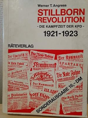 Seller image for Stillborn Revolution - die Kampfzeit der KPD 1921 - 1923 for sale by buchlando-buchankauf