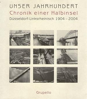 Bild des Verkufers fr Unser Jahrhundert, Chronik einer Halbinsel - Dsseldorf linksrheinisch 1904 - 2004 zum Verkauf von buchlando-buchankauf