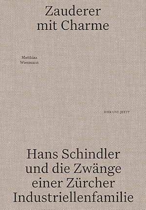 Imagen del vendedor de Zauderer mit Charme: Hand Schindler und die Zwnge einer Zrcher Industriellenfamile a la venta por buchlando-buchankauf