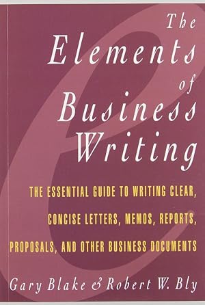 Bild des Verkufers fr Blake, G: Elements of Business Writing: A Guide to Writing Clear, Concise Letters, Mem (Elements of Series) zum Verkauf von buchlando-buchankauf