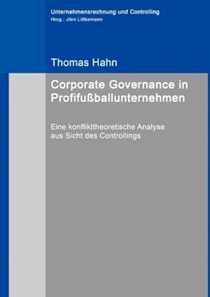 Bild des Verkufers fr Corporate Governance in Profifuballunternehmen: Eine konflikttheoretische Analyse aus Sicht des Controllings (Unternehmensrechnung und Controlling) zum Verkauf von buchlando-buchankauf