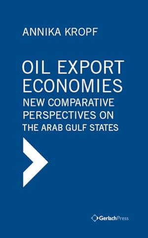 Bild des Verkufers fr Oil Export Economies: New Comparative Perspectives on the Arab Gulf States: Foreword by Giacomo Luciani zum Verkauf von buchlando-buchankauf