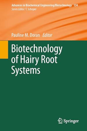 Biotechnology of Hairy Root Systems (Advances in Biochemical Engineering/Biotechnology, 134, Band...