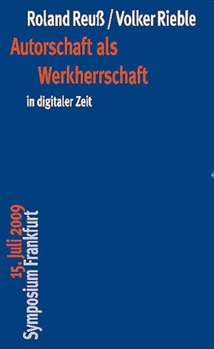 Seller image for Autorschaft als Werkherrschaft in digitaler Zeit: 15. Juli 2009 Symposium Frankfurt for sale by buchlando-buchankauf