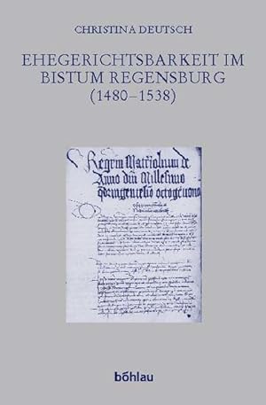 Seller image for Ehegerichtsbarkeit im Bistum Regensburg (1480 - 1538) (Forschungen zur kirchlichen Rechtsgeschichte und zum Kirchenrecht) for sale by buchlando-buchankauf