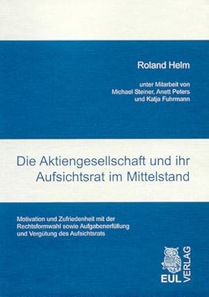 Immagine del venditore per Die Aktiengesellschaft und ihr Aufsichtsrat im Mittelstand: Motivation und Zufriedenheit mit der Rechtsformwahl sowie Aufgabenerfllung und Vergtung des Aufsichtsrats venduto da buchlando-buchankauf