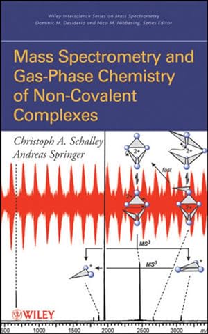 Seller image for Mass Spectrometry of Non-Covalent Complexes: Supramolecular Chemistry in the Gas Phase (Wiley-Interscience Series on Mass Spectrometry) for sale by buchlando-buchankauf
