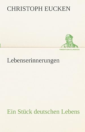 Bild des Verkufers fr Lebenserinnerungen: Ein Stck deutschen Lebens (TREDITION CLASSICS) zum Verkauf von buchlando-buchankauf