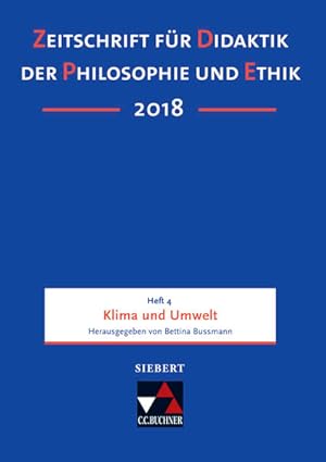 Zeitschrift für Didaktik der Philosophie und Ethik (ZDPE) / ZDPE Ausgabe 04/2018: Erscheinungswei...
