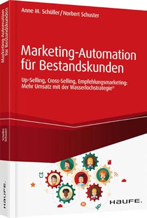 Seller image for Marketing-Automation fr Bestandskunden: Up-Selling, Cross-Selling, Empfehlungsmarketing: Mehr Umsatz mit der Wasserlochstrategie (Haufe Fachbuch) for sale by buchlando-buchankauf