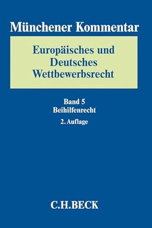 Bild des Verkufers fr Mnchener Kommentar Europisches und Deutsches Wettbewerbsrecht. Kartellrecht, Missbrauchs- und Fusionskontrolle Bd. 5: Beihilfenrecht: Art. 107-109 . Missbrauchs- und Fusionskontrolle zum Verkauf von buchlando-buchankauf