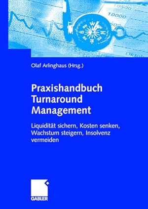 Immagine del venditore per Praxishandbuch Turnaround Management: Liquiditt sichern, Kosten senken, Wachstum steigern, Insolvenz vermeiden venduto da buchlando-buchankauf