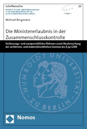 Bild des Verkufers fr Die Ministererlaubnis in der Zusammenschlusskontrolle: Verfassungs- und europarechtlicher Rahmen sowie Neubewertung der verfahrens- und . in Der Kommunalen Wirtschaft, Band 20) zum Verkauf von buchlando-buchankauf