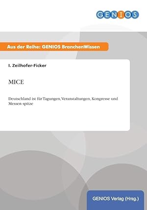 Bild des Verkufers fr MICE: Deutschland ist fr Tagungen, Veranstaltungen, Kongresse und Messen spitze zum Verkauf von buchlando-buchankauf