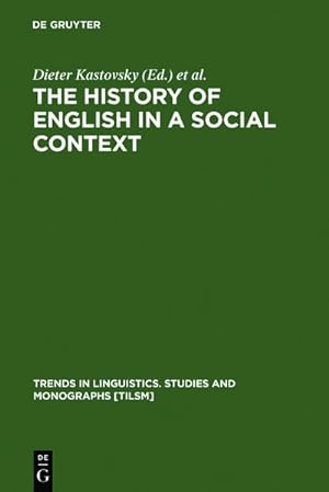 Seller image for The History of English in a Social Context: A Contribution to Historical Sociolinguistics (Trends in Linguistics. Studies and Monographs [TiLSM], 129) for sale by buchlando-buchankauf
