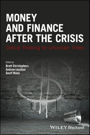Bild des Verkufers fr Money and Finance After the Crisis: Critical Thinking for Uncertain Times (Antipode Book Series) zum Verkauf von buchlando-buchankauf