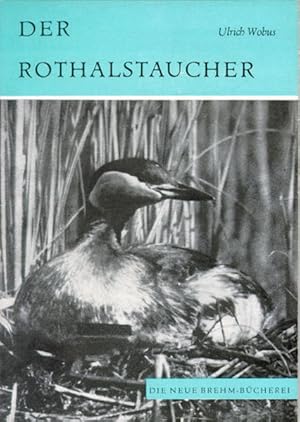 Seller image for Der Rothalstaucher: Podices griseigena (Boddaert) (Die Neue Brehm-Bcherei / Zoologische, botanische und palontologische Monografien) for sale by buchlando-buchankauf