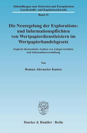 Seller image for Die Neuregelung der Explorations- und Informationspflichten von Wertpapierdienstleistern im Wertpapierhandelsgesetz.: Zugleich konomische Analyse von . Gesellschafts- und Kapitalmarktrecht) for sale by buchlando-buchankauf