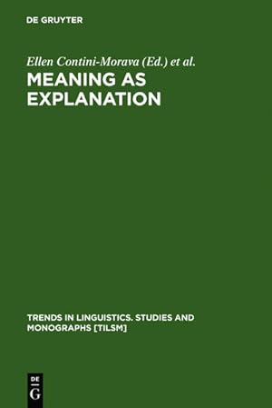 Seller image for Meaning as Explanation: Advances in Linguistic Sign Theory (Trends in Linguistics. Studies and Monographs [TiLSM], 84) for sale by buchlando-buchankauf