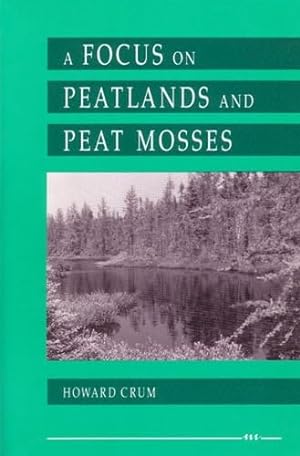 Bild des Verkufers fr Crum, H: A Focus on Peatlands and Peat Mosses (Great Lakes Environment) zum Verkauf von buchlando-buchankauf