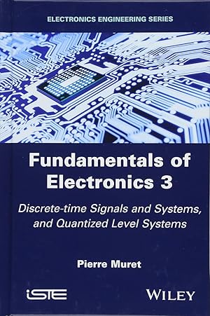 Bild des Verkufers fr Muret, P: Fundamentals of Electronics 3: Discrete-Time Signals and Systems, and Quantized Level Systems (Electronics Engineering) zum Verkauf von buchlando-buchankauf