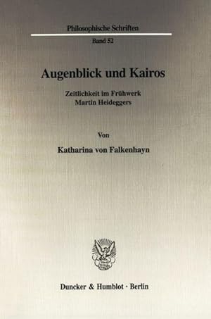 Augenblick und Kairos.: Zeitlichkeit im Frühwerk Martin Heideggers. (Philosophische Schriften)