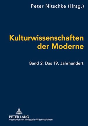 Kulturwissenschaften der Moderne: Band 2: Das 19. Jahrhundert