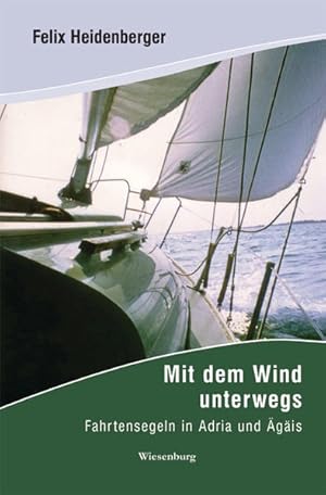 Bild des Verkufers fr Mit dem Wind unterwegs: Fahrtensegeln in Adria und gis zum Verkauf von buchlando-buchankauf