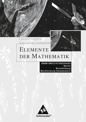 Seller image for Elemente der Mathematik SII - Ausgabe 2006 fr Berlin, Brandenburg und Mecklenburg-Vorpommern: Lineare Algebra - Analytische Geometrie . Brandenburg und Mecklenburg-Vorpommern) for sale by buchlando-buchankauf