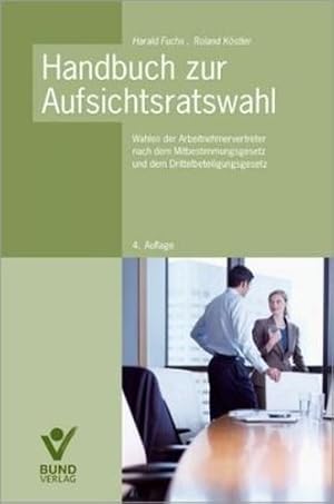 Immagine del venditore per Handbuch zur Aufsichtsratswahl: Wahlen der Arbeitnehmervertreter nach dem Mitbestimmungsgesetz und dem Drittelbeteiligungsgesetz venduto da buchlando-buchankauf