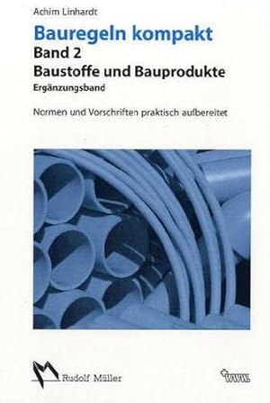 Bild des Verkufers fr Bauregeln kompakt, Teil 2: Baustoffe und Bauprodukte. Normen und Vorschriften praktisch aufbereitet zum Verkauf von buchlando-buchankauf