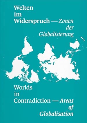 Seller image for Welten im Widerspruch ? Worlds in Contradictions: Zonen der Globalisierung ? Areas of Globalisation for sale by buchlando-buchankauf