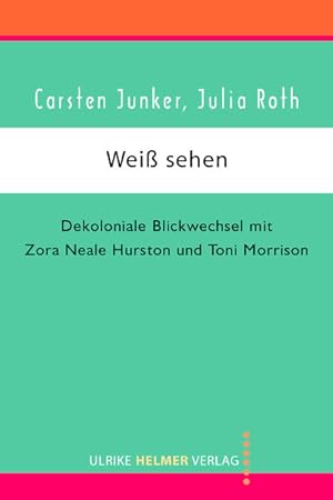 Seller image for Wei sehen: Dekoloniale Blickwechsel mit Zora Neale Hurston und Toni Morrison for sale by buchlando-buchankauf