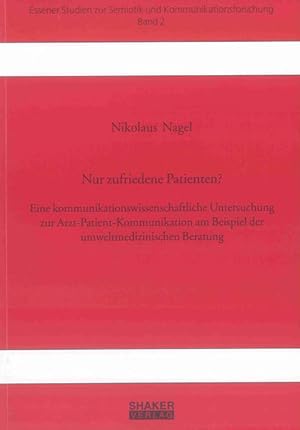 Nur zufriedene Patienten? - Eine kommunikationswissenschaftliche Untersuchung zur Arzt-Patient-Ko...