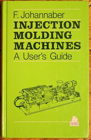 Image du vendeur pour Injection Molding Machines: A Users Guide mis en vente par buchlando-buchankauf