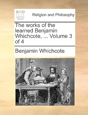 Seller image for The Works of the Learned Benjamin Whichcote, . Volume 3 of 4 for sale by buchlando-buchankauf