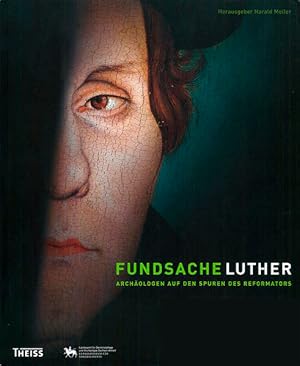 Seller image for Fundsache Luther - Archologen auf den Spuren des Reformators: Begleitband zur Landesausstellung im Landesmuseum fr Vorgeschichte Halle (Saale) vom 31. Oktober 2008 bis 26. April 2009. Museumsausgabe for sale by buchlando-buchankauf