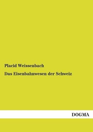 Immagine del venditore per Das Eisenbahnwesen der Schweiz: Erster Teil: Die Geschichte des Eisenbahnwesens venduto da buchlando-buchankauf