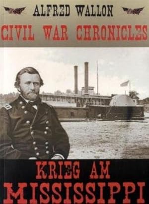 Bild des Verkufers fr Krieg am Mississippi: Ein historischer Roman (Civil war chronicles) zum Verkauf von buchlando-buchankauf