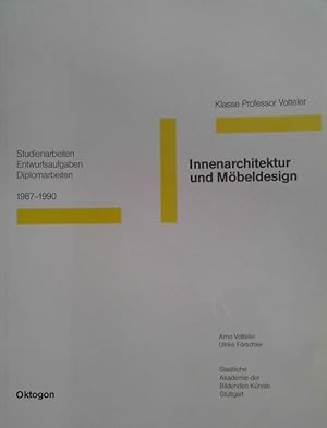 Seller image for Innenarchitektur und Mbeldesign: Studienarbeiten, Entwurfsaufgaben, Diplomarbeiten, 1987 - 1990 / Klasse Professor Votteler for sale by buchlando-buchankauf