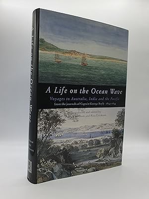 Seller image for A LIFE ON THE OCEAN WAVE : VOYAGES TO AUSTRALIA, INDIA AND THE PACIFIC FROM THE JOURNALS OF CAPTAIN GEORGE BAYLY 1824-1844 for sale by Barclay Books